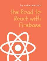 9781795010894-1795010894-The Road to React with Firebase: Your journey to master advanced React for business web applications
