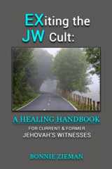 9781508477136-1508477132-EXiting the JW Cult: A Healing Handbook: For Current & Former Jehovah's Witnesses