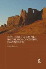 9780815365723-0815365721-Soviet Orientalism and the Creation of Central Asian Nations (Central Asian Studies)