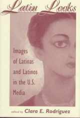 9780813327655-0813327652-Latin Looks: Images Of Latinas And Latinos In The U.s. Media
