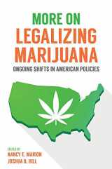 9781531007560-1531007562-More on Legalizing Marijuana: Ongoing Shifts in American Policies