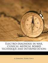 9781177904421-117790442X-Electro-diagnosis in war, clinical medical board technique and interpretation;