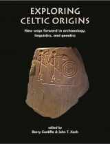 9781789255508-1789255503-Exploring Celtic Origins: New Ways Forward in Archaeology, Linguistics, and Genetics (The Celtic Studies Publications)