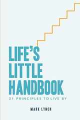 9781520311647-1520311648-Life's Little Handbook: 21 Principles to Live By