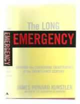 9780871138880-0871138883-The Long Emergency: Surviving the Converging Catastrophes of the Twenty-First Century