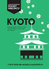 9781741175172-1741175178-Kyoto Pocket Precincts: A Pocket Guide to the City's Best Cultural Hangouts, Shops, Bars and Eateries