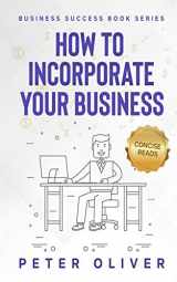 9781537479514-1537479512-How To Incorporate Your Business: Business Success