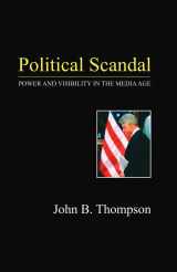 9780745625492-0745625495-Political Scandal: Power and Visability in the Media Age
