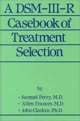 9780876305720-0876305729-A DSM-III-R Casebook Of Treatment Selection