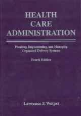 9780763731441-0763731447-Health Care Administration: Planning, Implementing, and Managing Organized Delivery Systems