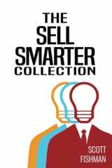 9781521129500-1521129509-The Sell Smarter Collection: Learn How To Sell With Proven Sales Techniques That Get Results