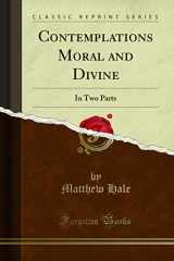 9781333489885-1333489889-Contemplations Moral and Divine: In Two Parts (Classic Reprint)