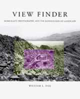 9780826322197-0826322190-View Finder: Mark Klett, Photography, and the Reinvention of Landscape