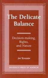 9780761804321-0761804323-The Delicate Balance: Decision-making, Rights, and Nature