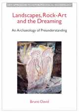 9780718502430-0718502434-Landscapes, Rock-Art and the Dreaming: An Archaeology of Preunderstanding (New Approaches to Anthropological Archaeology)