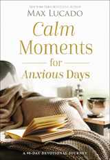 9781400243495-1400243491-Calm Moments for Anxious Days: A 90-Day Devotional Journey