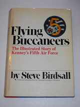 9780385032186-0385032188-Flying Buccaneers: The Illustrated Story of Kenney's Fifth Air Force