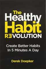 9781505924541-1505924545-The Healthy Habit Revolution: Your Step-by-Step Blueprint to Create Better Habits in 5 Minutes a Day