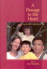 9780963847225-0963847228-A Passage to the Heart: Writings from Families with Children from China
