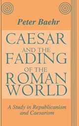 9781560003045-1560003049-Caesar and the Fading of the Roman World: A Study in Republicanism and Caesarism