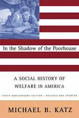 9780465032105-0465032109-In the Shadow Of the Poorhouse (Tenth Anniversary Edition): A Social History Of Welfare In America