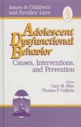 9780803953727-0803953720-Adolescent Dysfunctional Behavior: Causes, Interventions, and Prevention (Issues in Children′s and Families′ Lives)