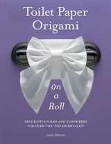 9780980092332-0980092337-Toilet Paper Origami on a Roll: Decorative Folds and Flourishes for Over-the-Top Hospitality