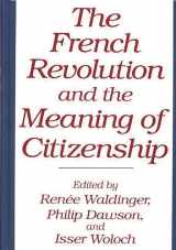 9780313288296-0313288291-The French Revolution and the Meaning of Citizenship: (Contributions in Political Science)