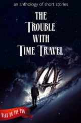 9781944289201-1944289208-The Trouble with Time Travel