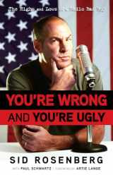 9781600783210-160078321X-You're Wrong and You're Ugly: The Highs and Lows of a Radio Bad Boy