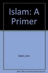 9780918992086-0918992087-Islam: A Primer