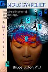 9780975991473-0975991477-The Biology Of Belief: Unleashing The Power Of Consciousness, Matter And Miracles