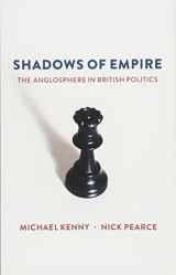 9781509516612-1509516611-Shadows of Empire: The Anglosphere in British Politics