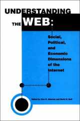 9780813825274-081382527X-Understanding the Web: The Social, Political, and Economic Dimensions of the Internet
