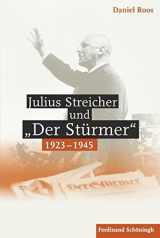 9783506772671-3506772678-Julius Streicher Und Der Stürmer 1923 - 1945 (German Edition)