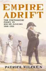9780747556725-0747556725-Empire Adrift : The Portuguese Court in Rio De Janeiro 1808-1821