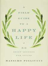 9781541646933-1541646932-A Field Guide to a Happy Life: 53 Brief Lessons for Living