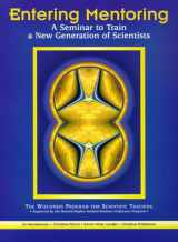 9780981516110-0981516114-Entering Mentoring: A Seminar to Train a New Generation of Scientists