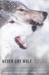 9780316881791-0316881791-Never Cry Wolf : Amazing True Story of Life Among Arctic Wolves