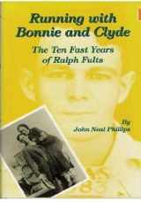9780806128108-0806128100-Running With Bonnie and Clyde: The Ten Fast Years of Ralph Fults