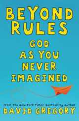 9780967514161-0967514169-Beyond Rules: God As You Never Imagined