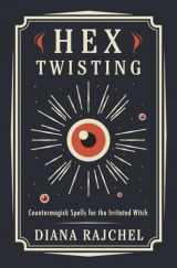 9780738765389-0738765384-Hex Twisting: Countermagick Spells for the Irritated Witch