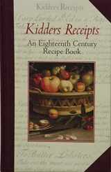 9781854441584-1854441582-Kidder's Receipts: An Eighteenth Century Recipe Book