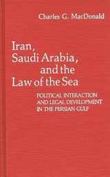 9780313207686-0313207682-Iran, Saudi Arabia, and the Law of the Sea: Political Interaction and Legal Development in the Persian Gulf (Contributions in Political Science)
