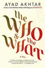 9780316324496-0316324493-The Who & The What: A Play
