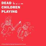 9781781689097-1781689091-Dead Children Playing: A Picture Book