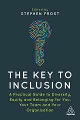 9781398606135-1398606138-The Key to Inclusion: A Practical Guide to Diversity, Equity and Belonging for You, Your Team and Your Organization