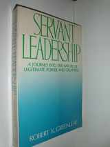 9780809125272-0809125277-Servant Leadership : A Journey into the Nature of Legitimate Power and Greatness