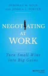 9781118352410-1118352416-Negotiating at Work: Turn Small Wins into Big Gains