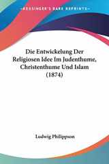 9781104048693-1104048698-Die Entwickelung Der Religiosen Idee Im Judenthume, Christenthume Und Islam (1874) (German Edition)